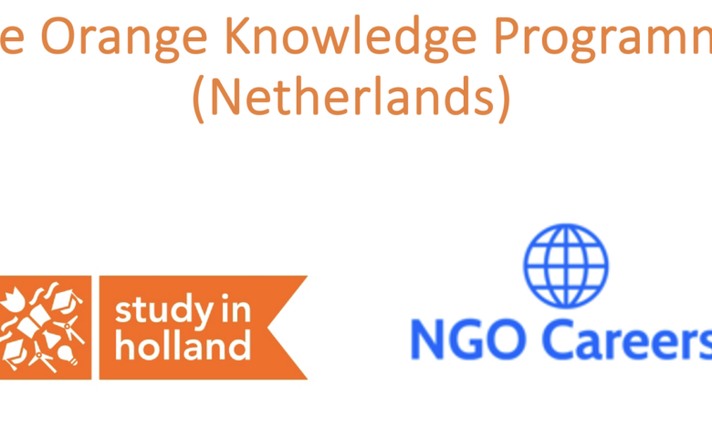 The Orange Knowledge Programme (OKP) scholarships (Netherlands) is now accepting applications - APPLY NOW